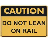 Warning Sign - Caution Do Not Lean On Rail, Weather-Resistant, Usable Indoor Or Outdoor, Durable Metal Warning Sign For Garage, Warehouse, Industrial Decor, 12X8 Inch