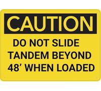 Warning Sign: Caution Do Not Slide Tandem Beyond When Loaded, Easy to Read, Sturdy Outdoor Metal Sign 12x8 inch