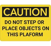 Warning Sign: Caution Do Not Step Or Place Objects On This Platform, Aluminum Ink Printed for House, Business 12x8 inch