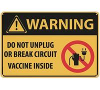 Warning Sign - Caution Do Not Unplug Or Break Circuit Vaccine Inside, Fits House And Business Vaccine Storage Areas Like Clinics, Labs, 12X8 Inch