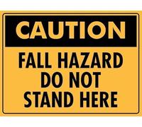 Warning Sign - Caution Fall Hazard Do Not Stand Here, Rust Free Aluminum Metal Sign, Weather Resistant, Durable, for Heights, Scaffolds, 12x16 inch
