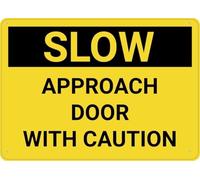 Warning Sign: Caution Slow Approach Door with, Rust Free Aluminum; Protected, Waterproof, Fade Resistant; Industrial Areas, Vintage Decor 12x8 inch