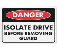 Warning Sign: Danger - Isolate Drive Before Removing Guard, Aluminum Ink Printed for House, Business; Durable, Weatherproof, Rust Free; Clear Machinery Guard Alert for Workshops 12x8 inch
