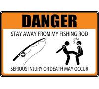 Warning Sign: Danger Stay Away from My Fishing Rod, Serious Injury Or Death Warning Aluminum Tin Sign, suitable for fishing gear storage areas 12x8 Inch