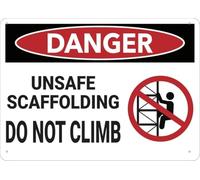 Warning Sign: Danger Unsafe Scaffolding Do Not Climb, Rust Free Aluminum Sign, alerts to unsafe scaffolding 12x8 Inch