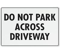 Warning Sign: Do Not Park Across Driveway, Grade Sheeting Aluminum Sign, ideal for private roads avoiding driveway parking 12x8 Inch