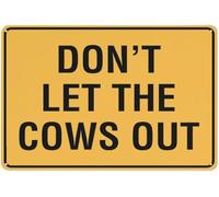 Warning Sign: Dont Let The Cows Out, Rustproof Aluminum Sign, durable for farms avoiding cows from escaping 12x8 Inch