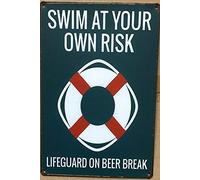 Warning Sign Funny Retro Metal Tin Caution Swim at Own Risk Lifeguard On Beer Break Swimming Signs Nostalgic 8"x12"