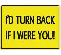 Warning Sign: I'd Turn Back If I were You!, Aluminum security Tin Road Sign, suitable for restricted areas private lands, playful yet clear warning to retreat 12x8 Inch