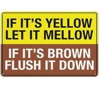 Warning Sign - If Its Yellow Let It Mellow If Its Brown Flush It Down, Aluminum Reflective Sign, 4 Pre-Drilled Holes, 12x8 inch