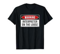 Warning Sign - Interpreter On The Loose Funny Job Quote T-Shirt