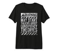 Warning Sign May Start Talking About Conspiracy Theories Premium T-Shirt