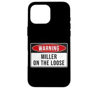 Warning Sign - Miller On The Loose Funny Job Quote Case for iPhone 16 Pro Max