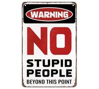 Warning Sign - No Stupid People Beyond This Point - Funny Metal Posters Retro Decor Vintage Tin Sign Wall Plaque Bar Garage Cave Room Wall Decor 12x8 inch