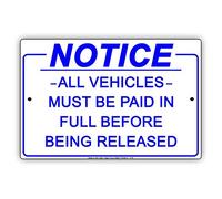 Warning Sign Notice All Vehicles Must Be Paid in Full Before Being Released Road Sign Business Sign 12X8 Inches Aluminum Metal Tin Sign