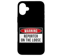 Warning Sign - Reporter On The Loose Funny Job Quote Case for iPhone 16 Plus