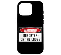 Warning Sign - Reporter On The Loose Funny Job Quote Case for iPhone 16 Pro