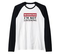Warning Sign Sarcastic and Blunt I'm Not Listening Raglan Baseball Tee