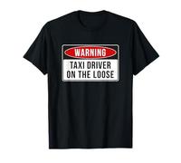 Warning Sign - Taxi Driver On The Loose Funny Job Quote T-Shirt