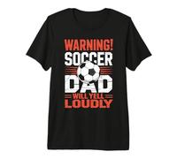 Warning Soccer Dad Will Yell Loudly Football Fan Premium T-Shirt