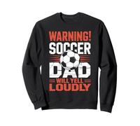 Warning Soccer Dad Will Yell Loudly Football Fan Sweatshirt