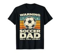 Warning: Soccer Dad Will Yell Loudly T-Shirt
