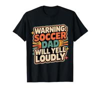 Warning: Soccer Dad Will Yell Loudly ||- T-Shirt
