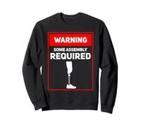 Warning Some Assembly Required Funny Leg Amputee Humor Sweatshirt