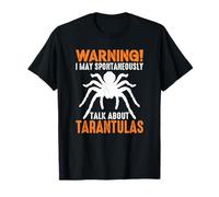 Warning Spontaneously Talk About Tarantulas Funny Tarantula T-Shirt