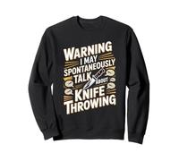 Warning Spontaneously Talk Knife Throwing Sweatshirt