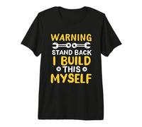 Warning Stand Back I Build This Myself Automotive Engineer Premium T-Shirt