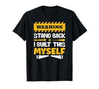 Warning Stand Back I Built This Myself Funny Mechanic Quote T-Shirt