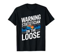Warning Statistician On The Loose, Statistics Data Analyst T-Shirt