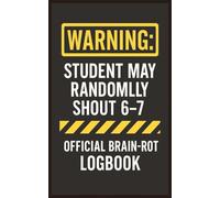 WARNING: Student May Randomly Shout 6-7: A hilarious 6-7 trend notebook with hazard-tape style cover - perfect for school, journaling, doodles, gag gifts, and Christmas stocking stuffers.
