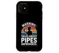Warning Talks About Pipes Unprovoked Plumber Humor Case for iPhone 11