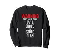 Warning They Will Call Evil Good and Good Evil Sweatshirt