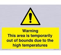 Warning This area is temporarily out of bounds due to the high temperatures Sign - 200x150mm - A.