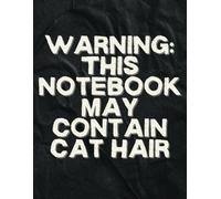 Warning: This Notebook May Contain Cat Hair - Funny Cat Lovers Journal: A Perfect 8.5 x 11 Inches Lined Notebook for Cat Enthusiasts - 160 Pages for Daily Notes, Journaling, or Purr-sonal Thoughts