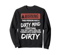 Warning This Person Has A Dirty Mind Everything You Say Sweatshirt