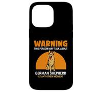 Warning This Person May Talk About German Shepherd Case for iPhone 14 Pro Max