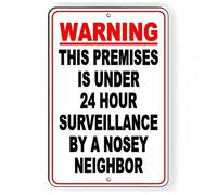 Warning This Premises Is Under 24 Hour Surveillance By A Nosey Neighbor Metal Tin SignBold Red White Design Funny Home Security Sign for ResidencesNeighborhoods and Rental Properties 8x12 Inch