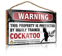 Warning This Property Is Protected By A Highly Trained Cockatoo Wood