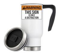 Warning This Sign is Only A Distraction Vacuum Insulated Thermal Travel Coffee Mug 480ml White