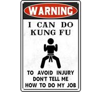 Warning Tin Sign I Can Do Kung Fu To Avoid Injury Don't Tell Me How My Job Funny Humorous Metal Signs Signboard Of Friendly Tips Wall Art Decor For Office Garage Club Gym 8x12 Inches