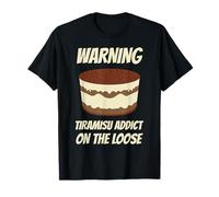 Warning - Tiramisu Addict on the loose T-Shirt