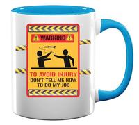 Warning to Avoid Injury Don't Tell Me How to Do My Job Funny Orange Sign Ceramic Tea Coffee Mug Light Blue