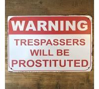 Warning Trespassers Will Be Prostituted Funny Funny Vintage Metal Sign Garage Garden Farm Bar Kitchen Restaurant Wall Decorative Signs 12x8 Inch