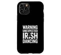 Warning Unexpected Irish Dancing St Patricks Humor Case for iPhone 11 Pro