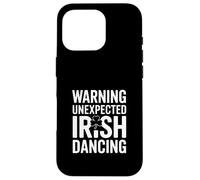 Warning Unexpected Irish Dancing St Patricks Humor Case for iPhone 16 Pro