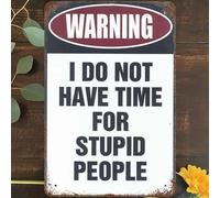 Warning Wall Art Decor, I Do Not Have Time For Stupid People Poster Tin Sign Wall Poster Decor Funny Retro Bar Coffee Club Pub Gift Wall Decor Sign 8x12 Inch.
